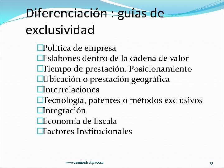 Diferenciación : guías de exclusividad �Política de empresa �Eslabones dentro de la cadena de