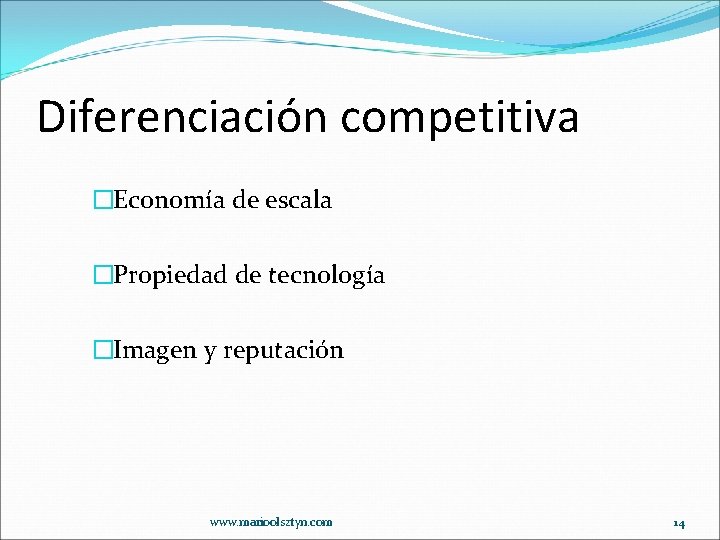 Diferenciación competitiva �Economía de escala �Propiedad de tecnología �Imagen y reputación www. marioolsztyn. com