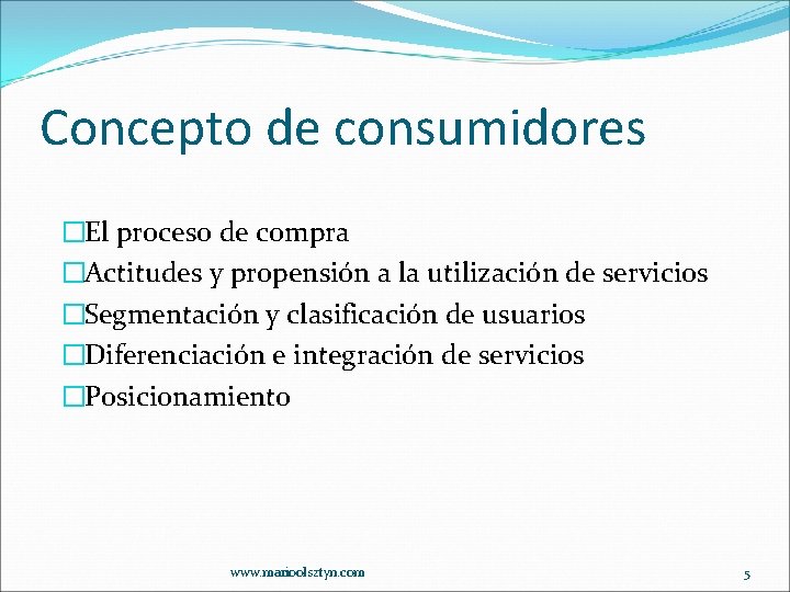 Concepto de consumidores �El proceso de compra �Actitudes y propensión a la utilización de