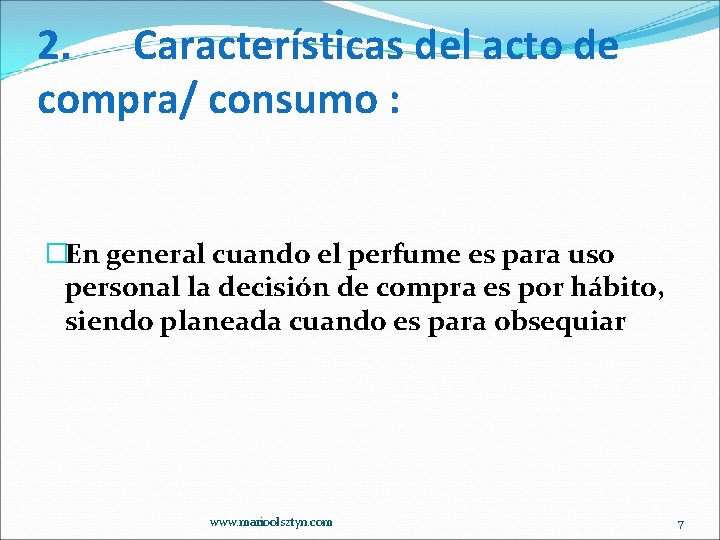 2. Características del acto de compra/ consumo : �En general cuando el perfume es