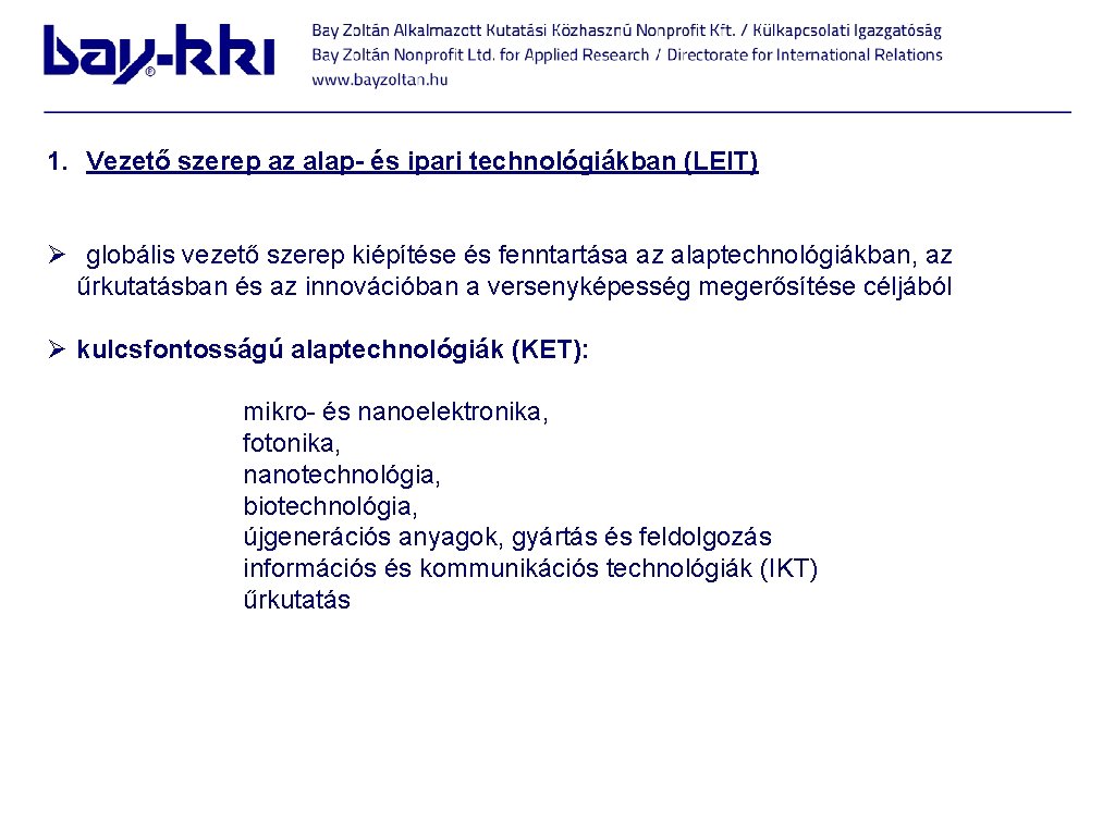 1. Vezető szerep az alap- és ipari technológiákban (LEIT) Ø globális vezető szerep kiépítése