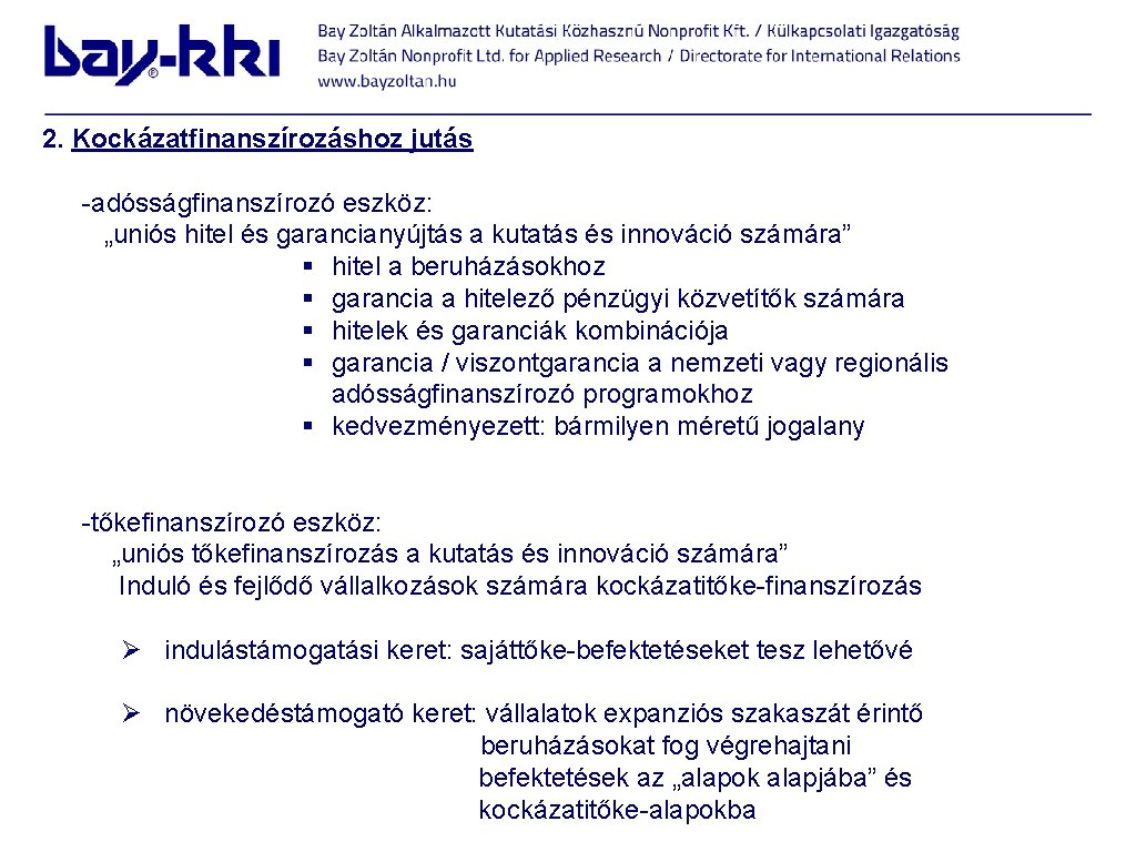 2. Kockázatfinanszírozáshoz jutás -adósságfinanszírozó eszköz: „uniós hitel és garancianyújtás a kutatás és innováció számára”