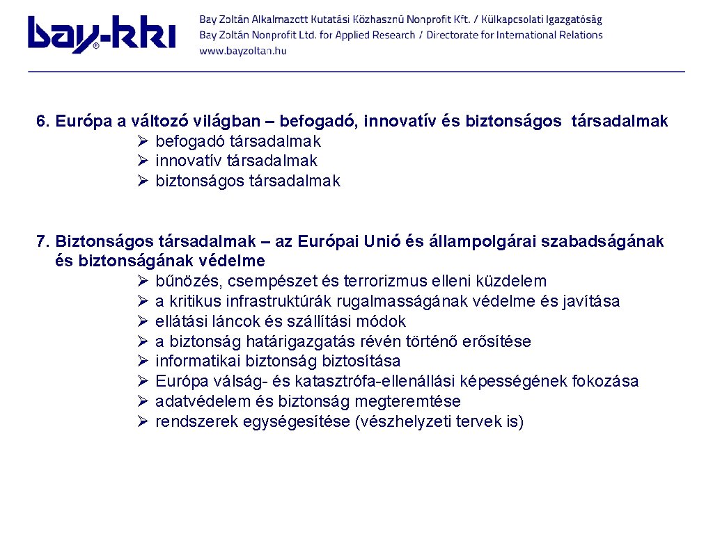  6. Európa a változó világban – befogadó, innovatív és biztonságos társadalmak Ø befogadó