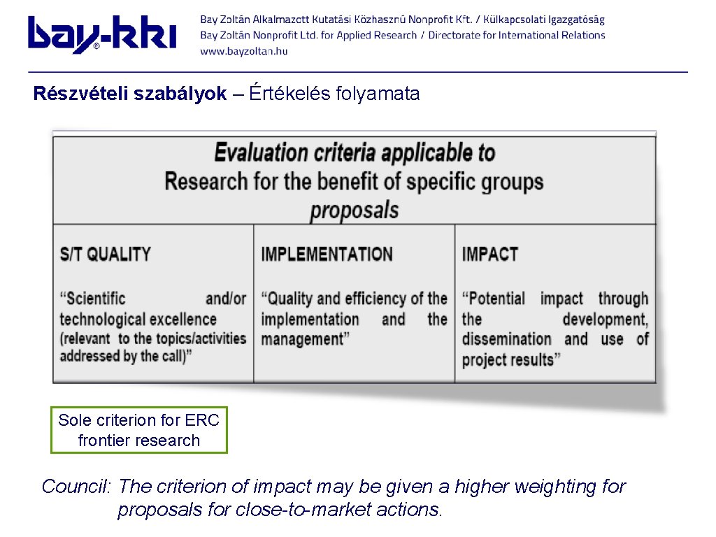Részvételi szabályok – Értékelés folyamata Sole criterion for ERC frontier research Council: The criterion