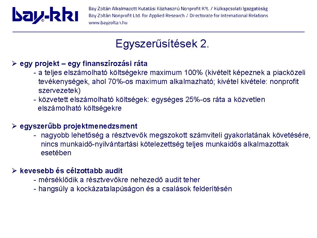 Egyszerűsítések 2. Ø egy projekt – egy finanszírozási ráta - a teljes elszámolható költségekre