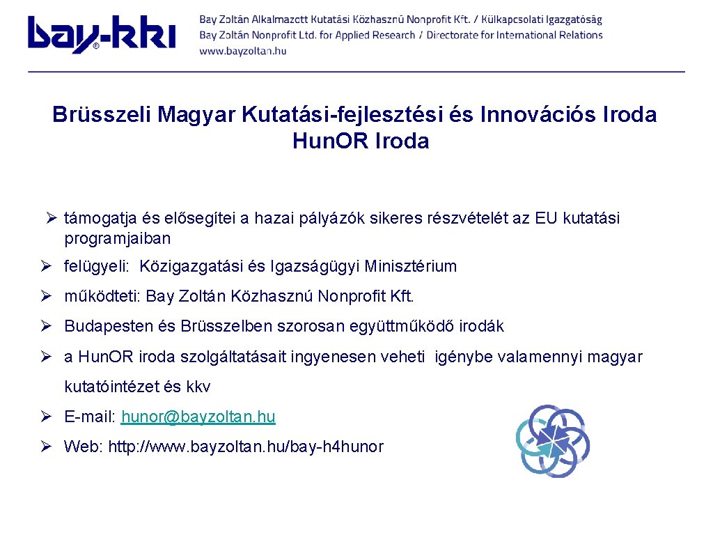 Brüsszeli Magyar Kutatási-fejlesztési és Innovációs Iroda Hun. OR Iroda Ø támogatja és elősegítei a