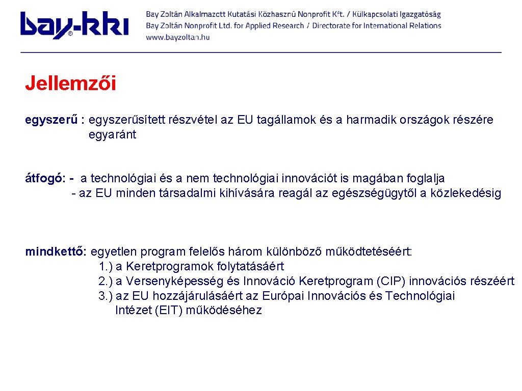 Jellemzői egyszerű : egyszerűsített részvétel az EU tagállamok és a harmadik országok részére egyaránt