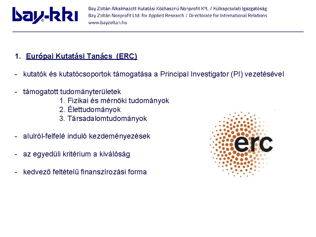 1. Európai Kutatási Tanács (ERC) - kutatók és kutatócsoportok támogatása a Principal Investigator (PI)