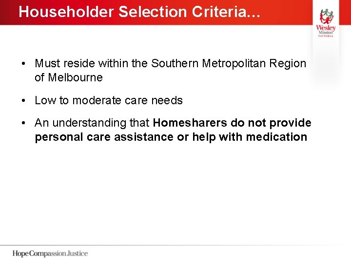 Householder Selection Criteria… • Must reside within the Southern Metropolitan Region of Melbourne •