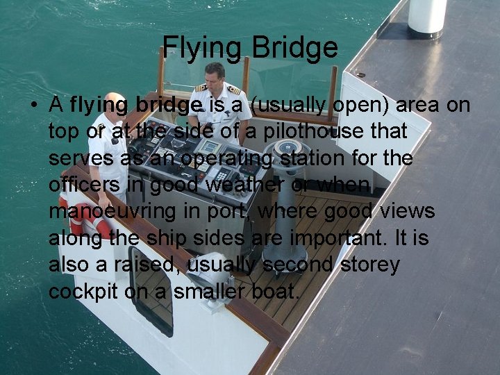 Flying Bridge • A flying bridge is a (usually open) area on top or