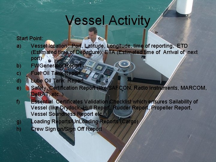 Vessel Activity Start Point: a) Vessel location: Port, Latitude, Longitude, time of reporting, ETD