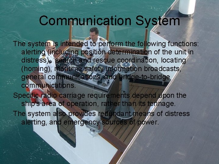 Communication System The system is intended to perform the following functions: alerting (including position