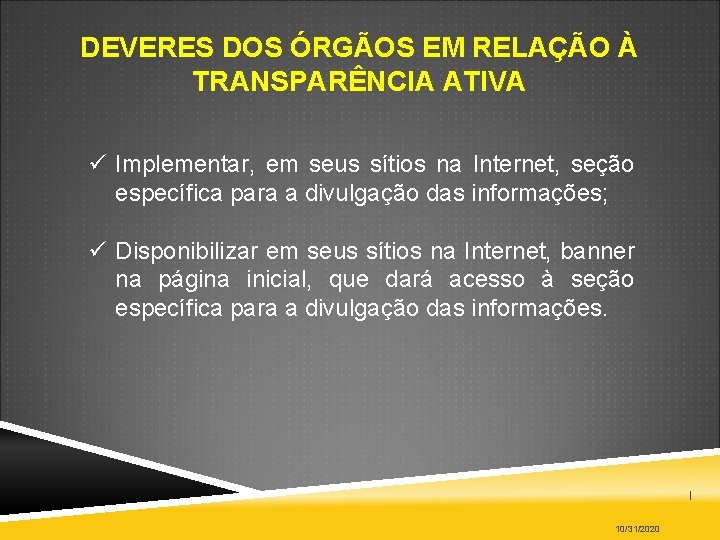 DEVERES DOS ÓRGÃOS EM RELAÇÃO À TRANSPARÊNCIA ATIVA Implementar, em seus sítios na Internet,