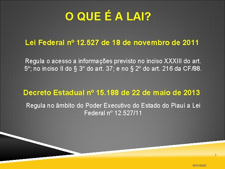 O QUE É A LAI? Lei Federal nº 12. 527 de 18 de novembro