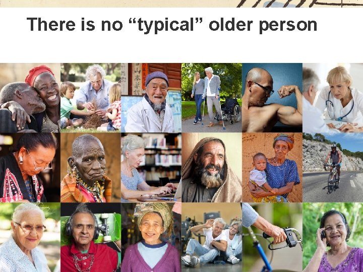 There is no “typical” older person 