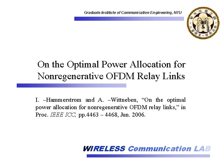 Graduate Institute of Communication Engineering, NTU On the Optimal Power Allocation for Nonregenerative OFDM