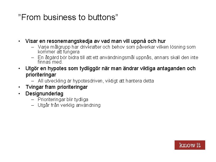 ”From business to buttons” • Visar en resonemangskedja av vad man vill uppnå och