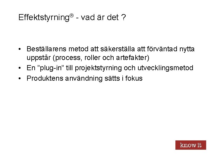 Effektstyrning® - vad är det ? • Beställarens metod att säkerställa att förväntad nytta