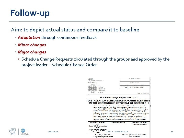 Follow‐up Aim: to depict actual status and compare it to baseline • Adaptation through