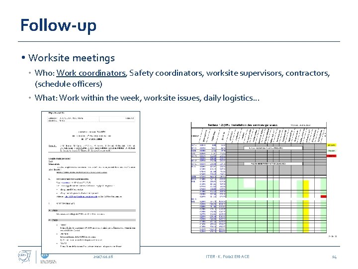 Follow‐up • Worksite meetings • Who: Work coordinators, Safety coordinators, worksite supervisors, contractors, (schedule
