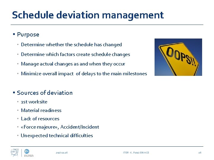 Schedule deviation management • Purpose • Determine whether the schedule has changed • Determine