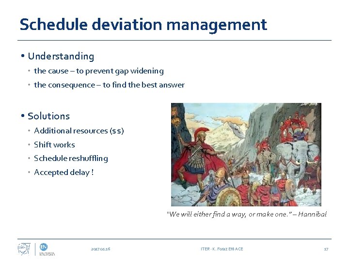 Schedule deviation management • Understanding • the cause – to prevent gap widening •