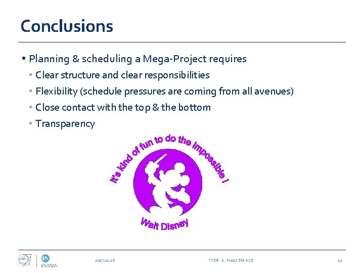 Conclusions • Planning & scheduling a Mega-Project requires • Clear structure and clear responsibilities