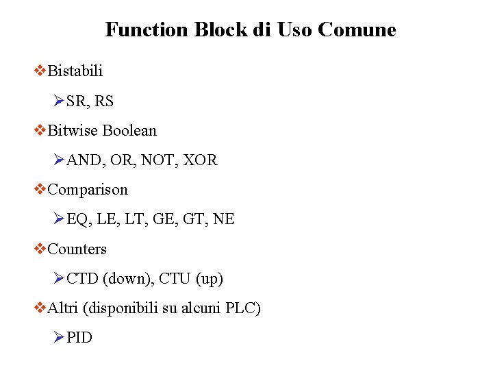 Function Block di Uso Comune v. Bistabili ØSR, RS v. Bitwise Boolean ØAND, OR, Function Block di Uso Comune v. Bistabili ØSR, RS v. Bitwise Boolean ØAND, OR,