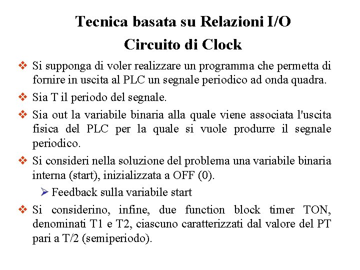 Tecnica basata su Relazioni I/O Circuito di Clock v Si supponga di voler realizzare Tecnica basata su Relazioni I/O Circuito di Clock v Si supponga di voler realizzare