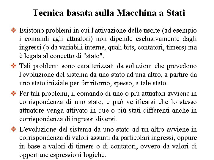 Tecnica basata sulla Macchina a Stati v Esistono problemi in cui l'attivazione delle uscite Tecnica basata sulla Macchina a Stati v Esistono problemi in cui l'attivazione delle uscite