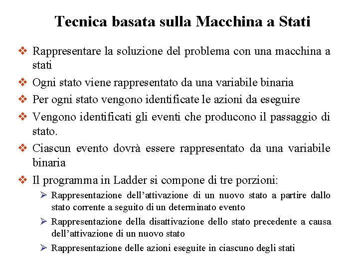 Tecnica basata sulla Macchina a Stati v Rappresentare la soluzione del problema con una Tecnica basata sulla Macchina a Stati v Rappresentare la soluzione del problema con una
