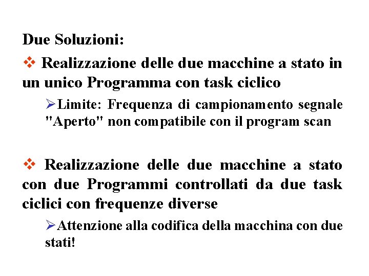 Due Soluzioni: v Realizzazione delle due macchine a stato in un unico Programma con Due Soluzioni: v Realizzazione delle due macchine a stato in un unico Programma con