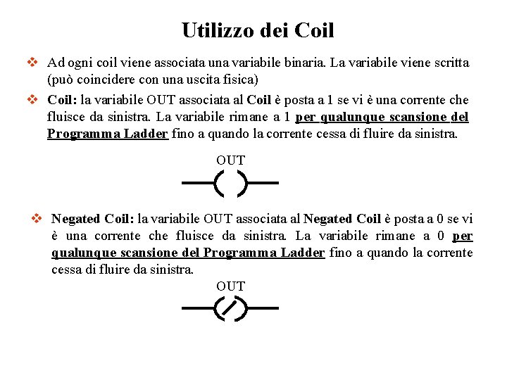 Utilizzo dei Coil v Ad ogni coil viene associata una variabile binaria. La variabile Utilizzo dei Coil v Ad ogni coil viene associata una variabile binaria. La variabile