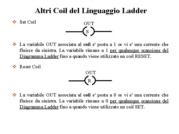 Altri Coil del Linguaggio Ladder v Set Coil OUT S v La variabile OUT Altri Coil del Linguaggio Ladder v Set Coil OUT S v La variabile OUT