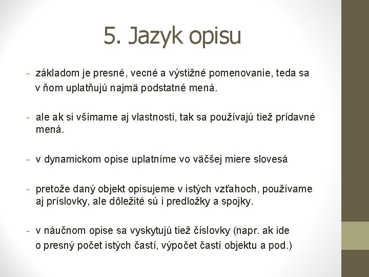 5. Jazyk opisu - základom je presné, vecné a výstižné pomenovanie, teda sa v