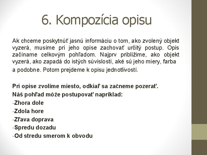 6. Kompozícia opisu Ak chceme poskytnúť jasnú informáciu o tom, ako zvolený objekt vyzerá,