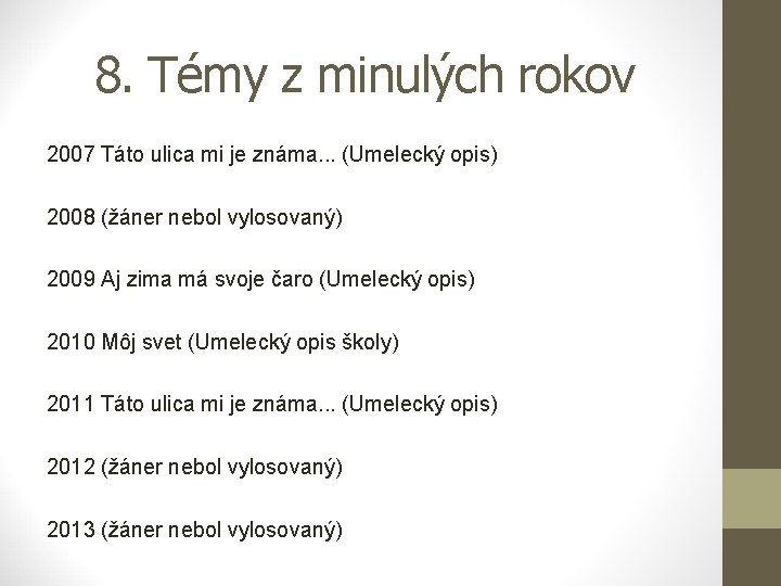 8. Témy z minulých rokov 2007 Táto ulica mi je známa. . . (Umelecký