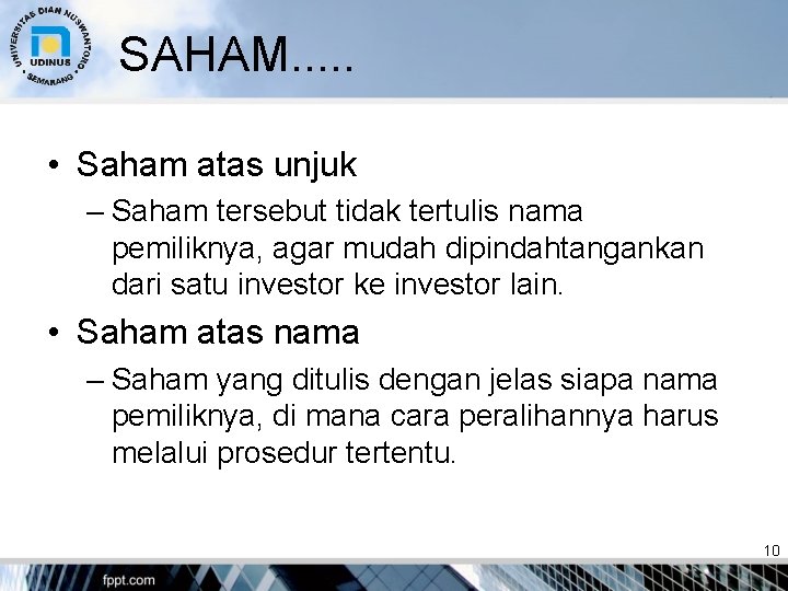 SAHAM. . . • Saham atas unjuk – Saham tersebut tidak tertulis nama pemiliknya,