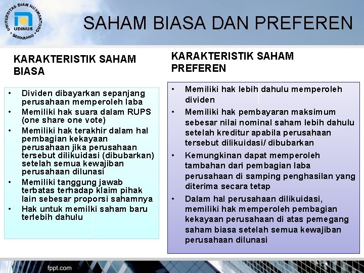 SAHAM BIASA DAN PREFEREN KARAKTERISTIK SAHAM BIASA • • • Dividen dibayarkan sepanjang perusahaan