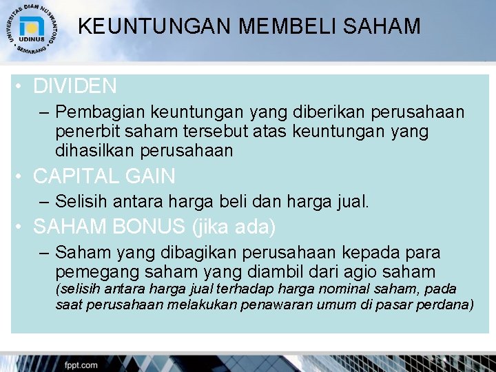 KEUNTUNGAN MEMBELI SAHAM • DIVIDEN – Pembagian keuntungan yang diberikan perusahaan penerbit saham tersebut