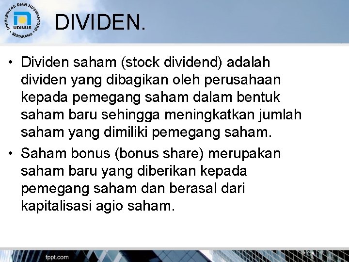 DIVIDEN. • Dividen saham (stock dividend) adalah dividen yang dibagikan oleh perusahaan kepada pemegang