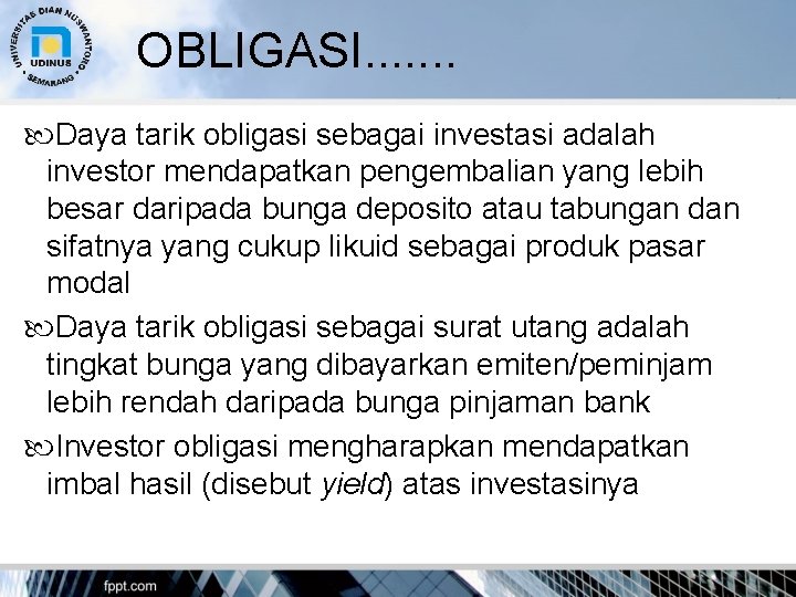 OBLIGASI. . . . Daya tarik obligasi sebagai investasi adalah investor mendapatkan pengembalian yang