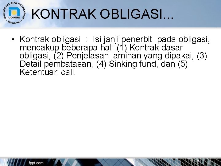 KONTRAK OBLIGASI. . . • Kontrak obligasi : Isi janji penerbit pada obligasi, mencakup