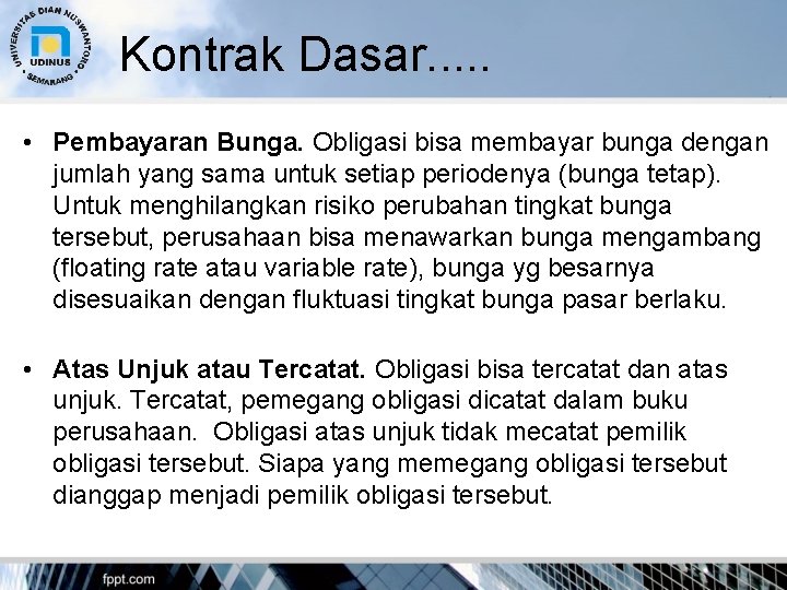 Kontrak Dasar. . . • Pembayaran Bunga. Obligasi bisa membayar bunga dengan jumlah yang