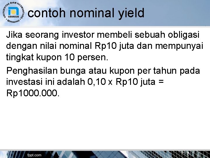 contoh nominal yield Jika seorang investor membeli sebuah obligasi dengan nilai nominal Rp 10