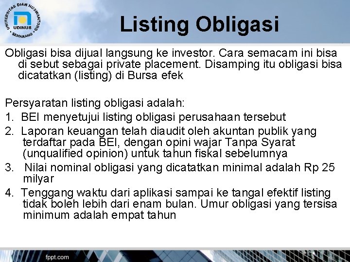 Listing Obligasi bisa dijual langsung ke investor. Cara semacam ini bisa di sebut sebagai