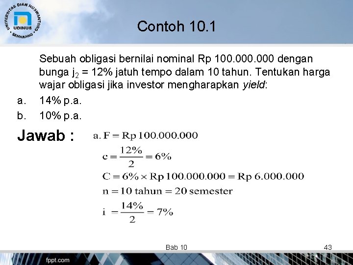 Contoh 10. 1 a. b. Sebuah obligasi bernilai nominal Rp 100. 000 dengan bunga