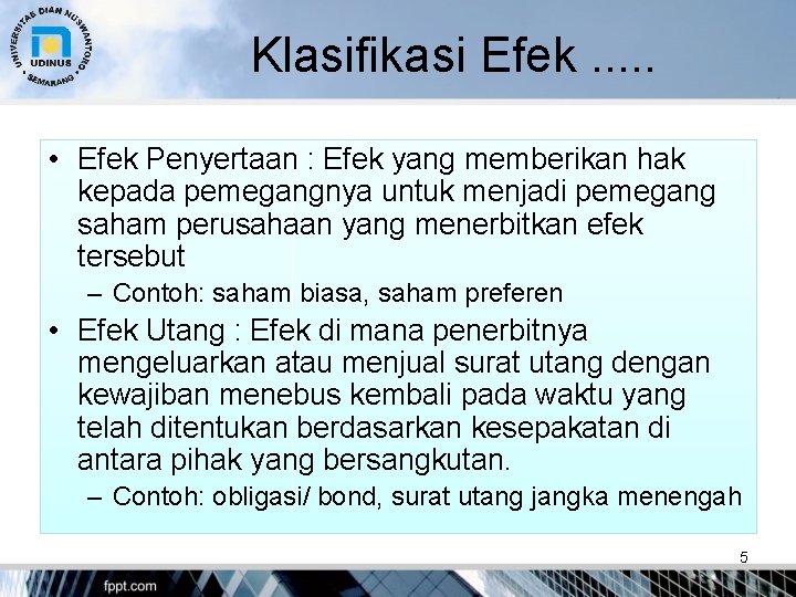 Klasifikasi Efek. . . • Efek Penyertaan : Efek yang memberikan hak kepada pemegangnya