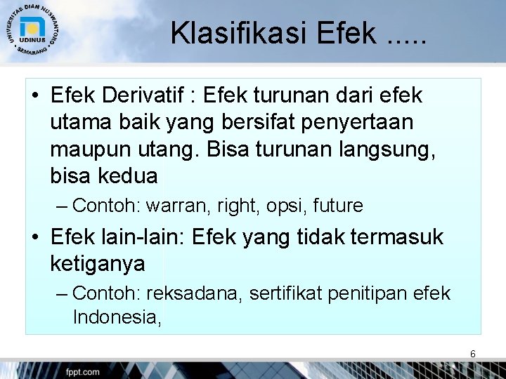 Klasifikasi Efek. . . • Efek Derivatif : Efek turunan dari efek utama baik