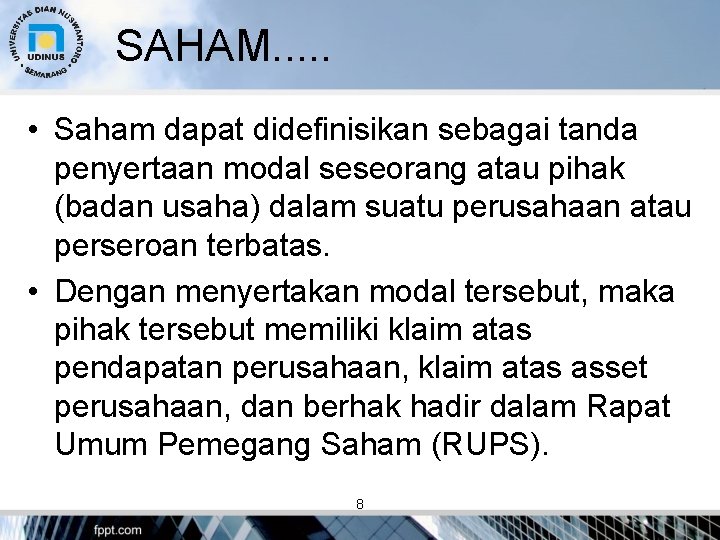 SAHAM. . . • Saham dapat didefinisikan sebagai tanda penyertaan modal seseorang atau pihak